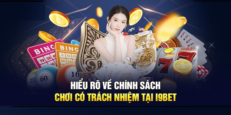 Trách nhiệm của cược thủ đối với chính sách bảo mật I9BET