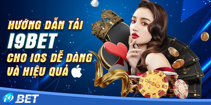 3 Phien ban ung dung i9bet tren iOS de cai dat va su dung Phiên bản ứng dụng i9bet trên iOS dễ cài đặt và sử dụng